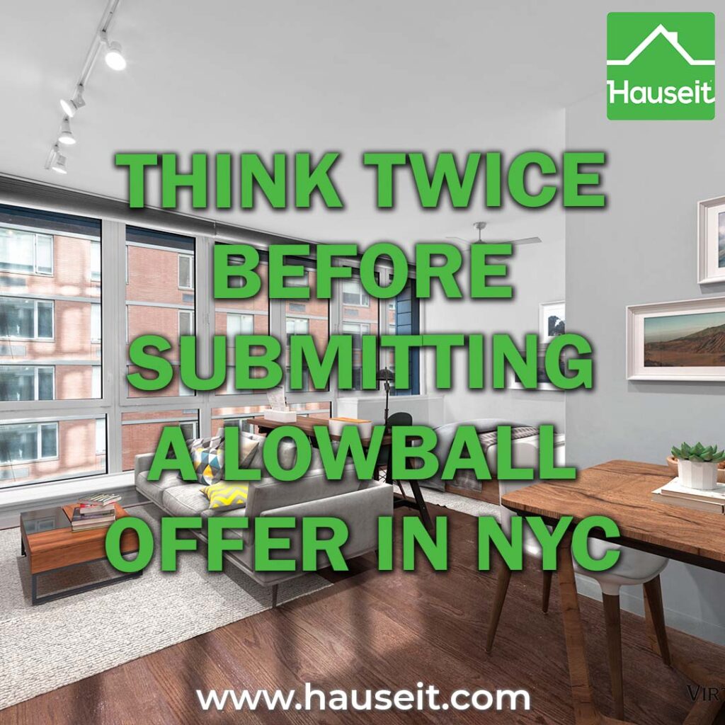 Submitting a lowball offer in NYC is a high risk, low reward strategy. Think twice before submitting a lowball offer on your dream home.