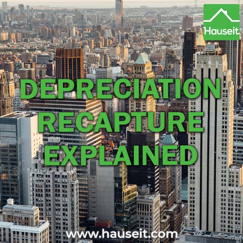 What is depreciation recapture? Tax rates. How to avoid depreciation recapture with a 1031 exchange, step-up in basis, examples & more.