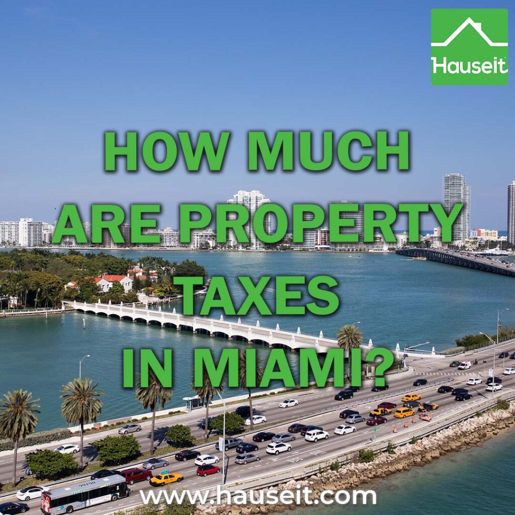 Calculate your property taxes in Miami by multiplying your home’s market value by 2.06152%. Property tax rates vary by city in Miami-Dade.