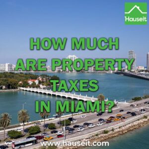 Calculate your property taxes in Miami by multiplying your home’s market value by 2.06152%. Property tax rates vary by city in Miami-Dade.