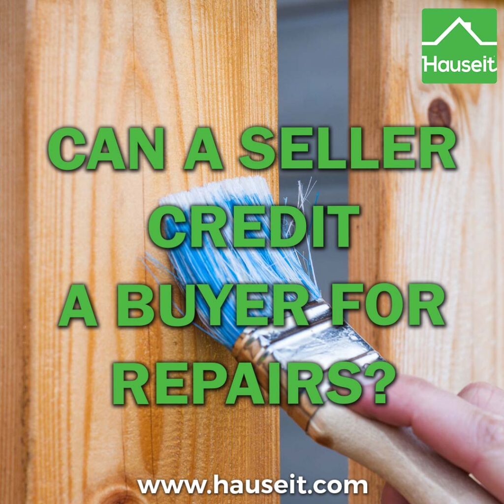 Yes, a seller can credit a buyer for repairs, which is much easier than actually completing repairs before or after closing with escrow.