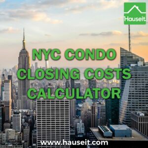 Estimate buyer and seller condo closing costs in NYC, including Mansion Tax, Mortgage Recording Tax, Transfer Taxes and Title Insurance.