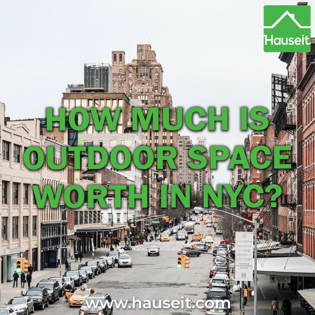 How do you value outdoor space vs indoor square footage in NYC real estate? How valuable is balcony vs rooftop vs backyard vs terrace space?