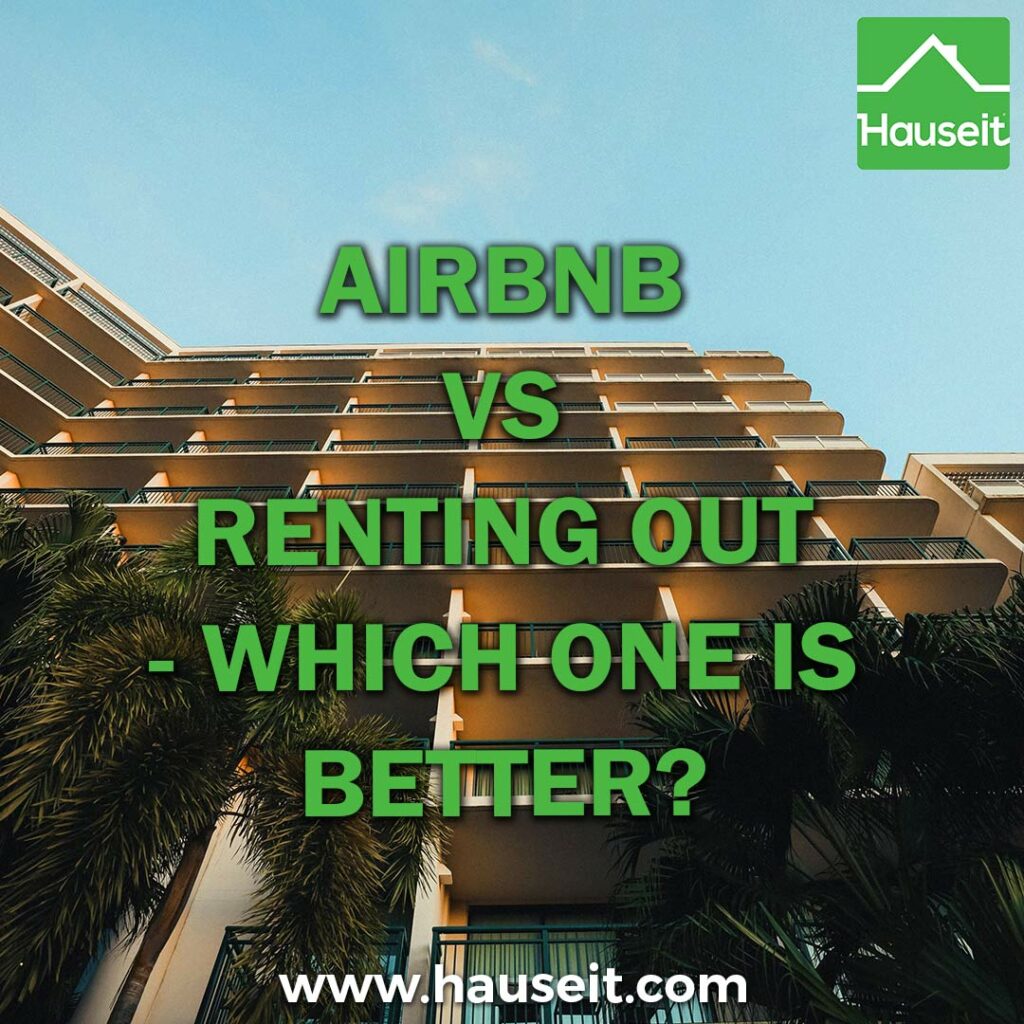 What are the pros & cons of AirBnB vs renting out your property? What short-term rental laws to look out for, tax advantages & more.
