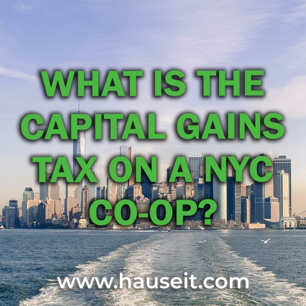 Your NYC co-op is subject to NYS & federal capital gains tax. You may be able to exclude up to $500k in profit via Section 121 exclusion.