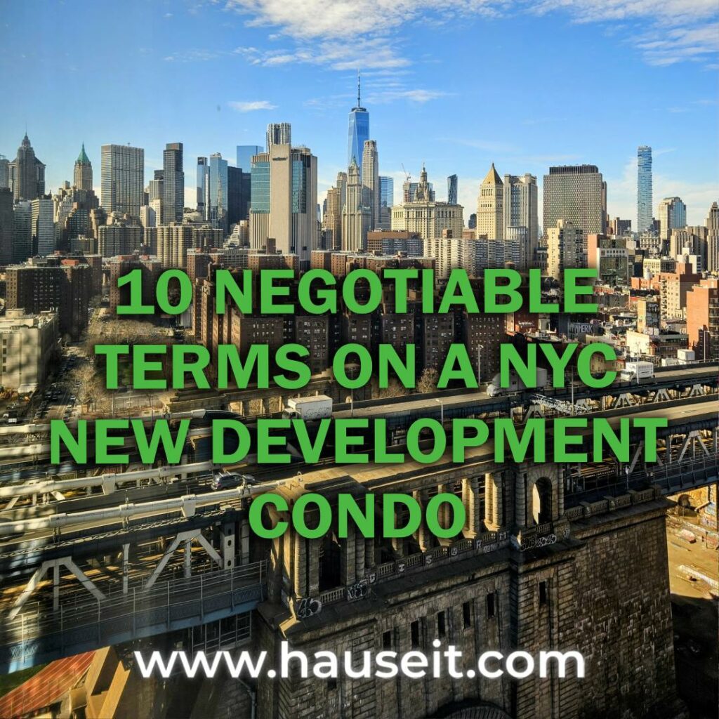 Buying a NYC new development condo? Negotiate price, closing costs, credits, alterations, freebies, purchase CEMA, deposit terms and more.